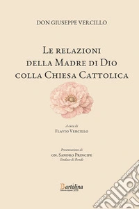 Le relazioni della Madre di Dio colla Chiesa cattolica libro