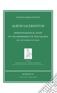 Album sacerdotum. Prosopographical study of the membership of the college of Septemviri Epulones libro