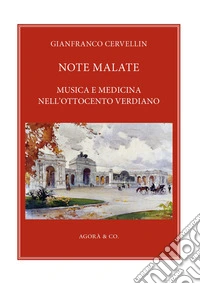Note malate. Musica e medicina nell'Ottocento verdiano libro