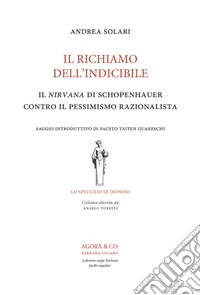 Il richiamo dell'indicibile. Il nirvana di Schopenhauer contro il pessimismo razionalista libro