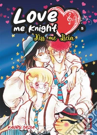 Love me knight. Kiss me Licia. Vol. 5 libro