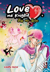 Love me knight. Kiss me Licia. Vol. 6 libro