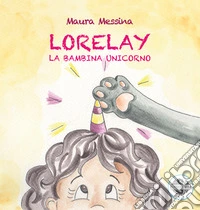 Lorelay. La bambina unicorno libro