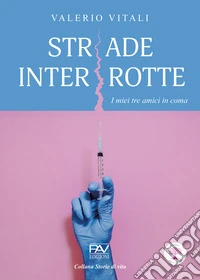 Strade interrotte. I miei tre amici in coma