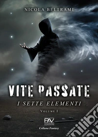 Vite passate. I sette elementi. Vol. 1 libro