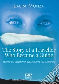 The story of a traveller who became a guide. Precepts and insights from a life well lived. Life is a journey libro