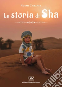 La storia di Sha. Ediz. illustrata libro
