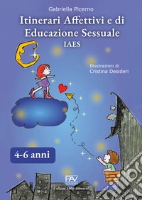 Itinerari affettivi e di educazione sessuale IAES 4-6 anni libro