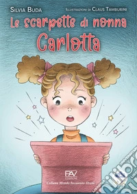Le scarpette di nonna Carlotta. Ediz. a colori libro