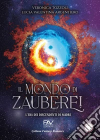 L'era dei discendenti di Madre. Il mondo di Zauberei. Vol. 2 libro