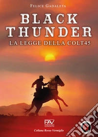 Black Thunder. La legge della Colt45 libro