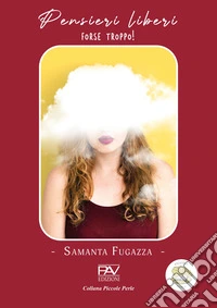 Pensieri liberi. Forse troppo! libro
