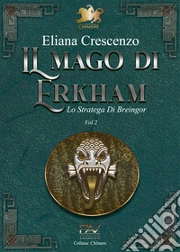 Lo stratega di Breingor. Il mago di Erkham. Vol. 2 libro