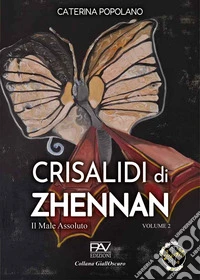 Il male assoluto. Crisalidi di Zhennan. Vol. 2 libro