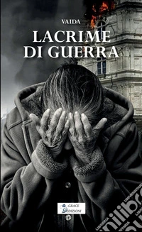 Lacrime di guerra libro