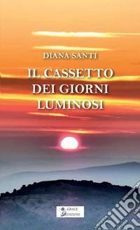 Il cassetto dei giorni luminosi libro