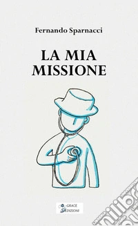 La mia missione libro