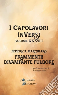 Frammenti! Divampante fulgore. I Capolavori InVersi. Vol. 38 libro