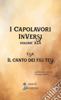 Il canto dei fili tesi. I Capolavori InVersi. Vol. 42 libro