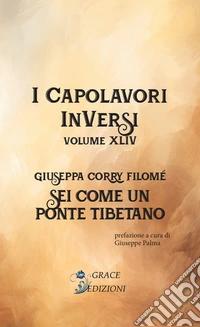 Sei come un ponte tibetano. I Capolavori InVersi. Vol. 44 libro