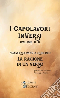 La ragione in un verso. I Capolavori InVersi. Vol. 45 libro