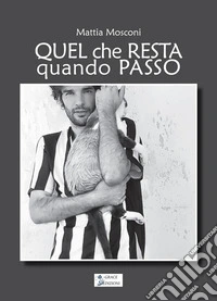 Quel che resta quando passo libro