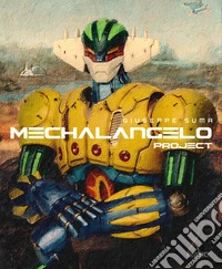 Mechalangelo project. Ediz. integrale libro