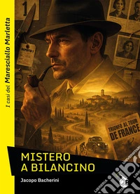 Mistero a Bilancino. I casi del Maresciallo Marletta libro