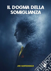 Il dogma della somiglianza. Manuale di annientamento dell'identità libro