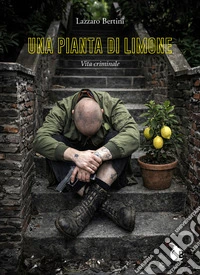 Una pianta di limone. Vita criminale. Ediz. integrale