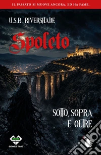 Spoleto sotto, sopra e oltre libro