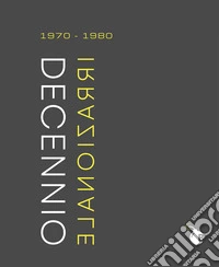 Decennio irrazionale. 1970-1980