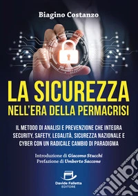 La sicurezza nell'era della ermacrisi. Il metodo di analisi e prevenzione che integra security, safety, legalità, sicurezza nazionale e cyber con un radicale cambio di paradigma libro