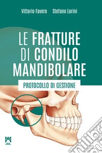Le fratture di condilo mandibolare. Protocollo di gestione libro