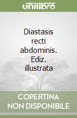 Diastasis recti abdominis. Ediz. illustrata libro