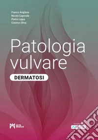 Patologia vulvare. Dermatosi. Ediz. illustrata libro