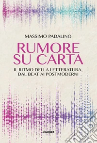 Rumore su carta. Il ritmo della letteratura dal beat ai postmoderni libro