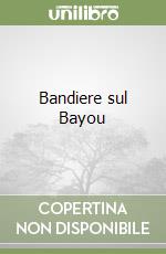 Bandiere sul Bayou libro