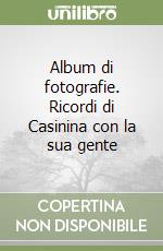 Album di fotografie. Ricordi di Casinina con la sua gente libro