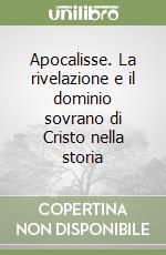 Apocalisse. La rivelazione e il dominio sovrano di Cristo nella storia libro