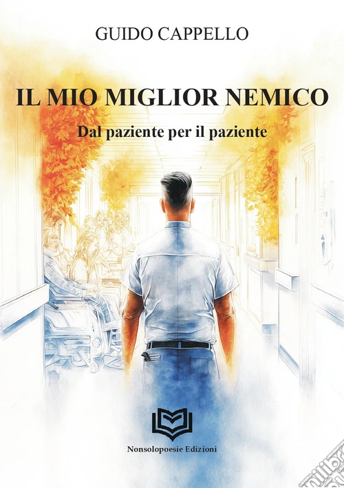 Il miglior nemico. Dal paziente per il paziente