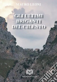 Gli ultimi briganti del Cilento libro