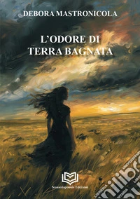 L'odore di terra bagnata libro