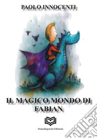 Il magico mondo di Fabian. Ediz. a colori libro