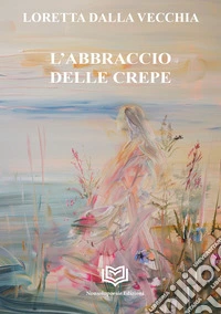 L'abbraccio delle crepe libro
