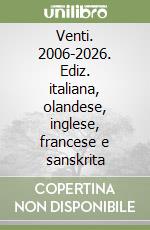 Venti. 2006-2026. Ediz. italiana, olandese, inglese, francese e sanskrita libro