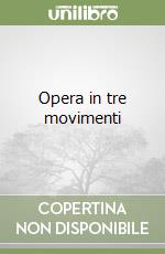 Opera in tre movimenti libro