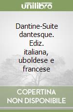 Dantine-Suite dantesque. Ediz. italiana, uboldese e francese libro