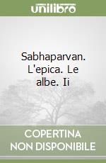 Sabhaparvan. L'epica. Le albe. Ii