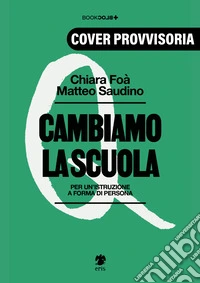 Cambiamo la scuola. Per un'istruzione a forma di persona libro